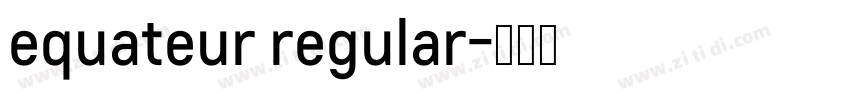 equateur regular字体转换